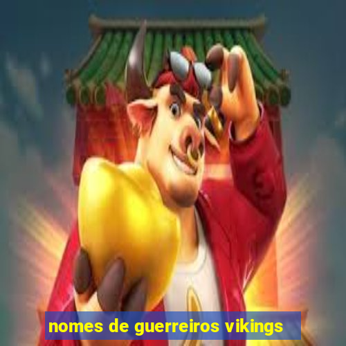 nomes de guerreiros vikings